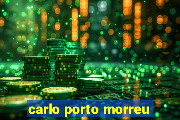 carlo porto morreu